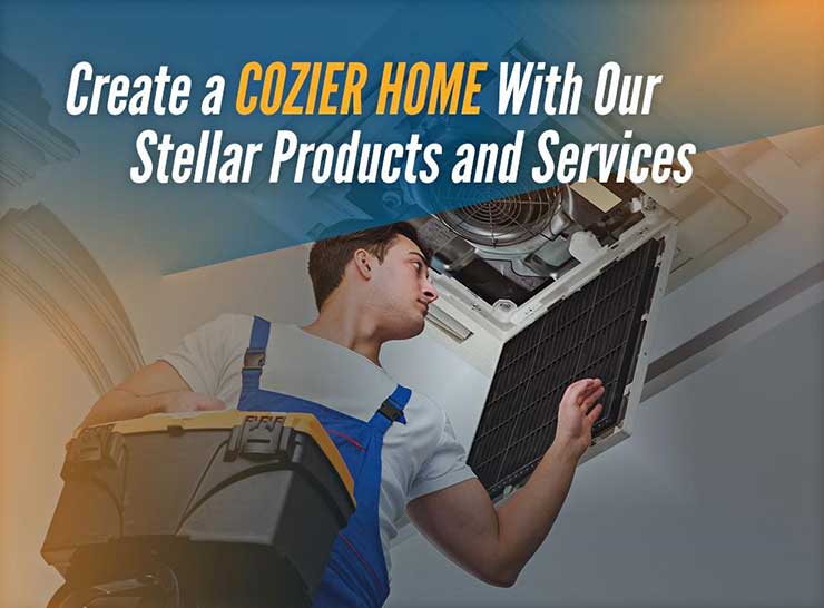 Create a Cozier Home With Our Stellar Products and Services