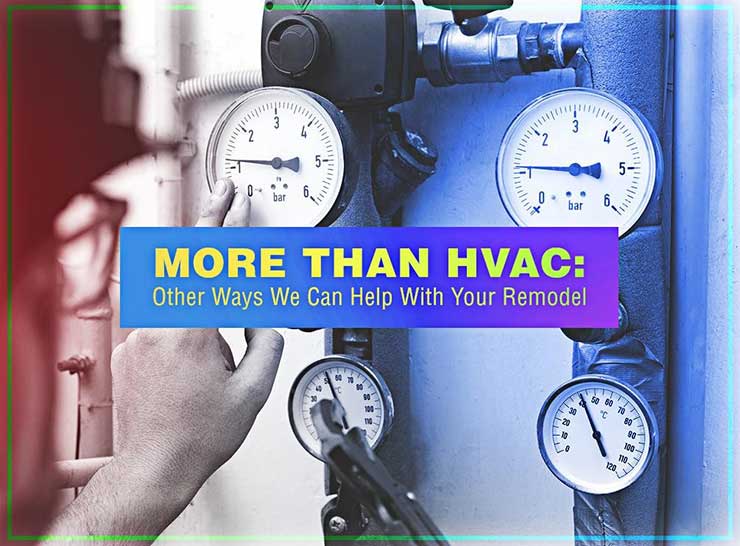 More Than HVAC: Other Ways We Can Help With Your Remodel