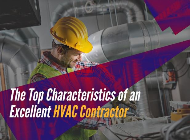 The Top Characteristics of an Excellent HVAC Contractor